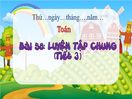 Bài giảng Toán Lớp 3 - Bài 58: Luyện tập chung (T3) - Trường Tiểu học Thị Trấn Cam Lộ